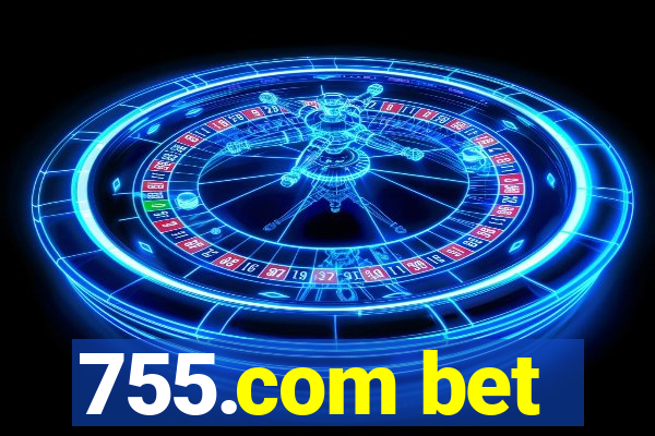 755.com bet